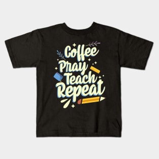 Coffee Pray Teach Repeat Kids T-Shirt